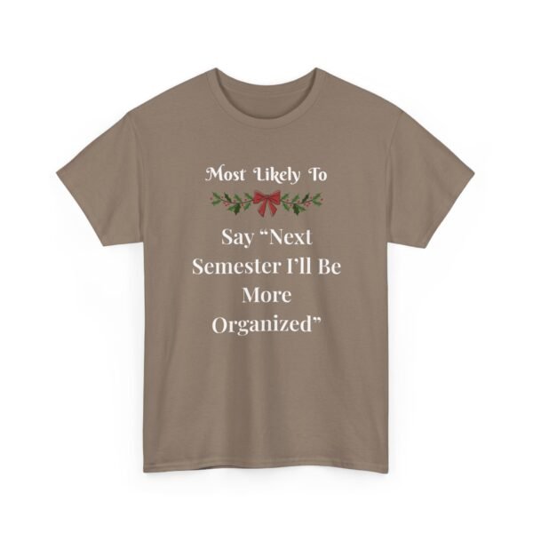 Unisex t-shirt from Twisted Angell with the sarcastic phrase “Most Likely To Say 'Next Semester I'll Be More Organized” printed on the front.