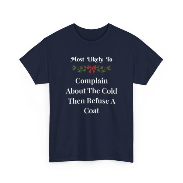 Unisex t-shirt from Twisted Angell with the sarcastic phrase “Most Likely To Complain About The Cold Then Refuse A Coat” printed on the front.