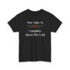 4471504514081683251_2048-1.jpeg Unisex t-shirt from Twisted Angell with the sarcastic phrase “Most Likely To Complain About The Cold” printed on the front.