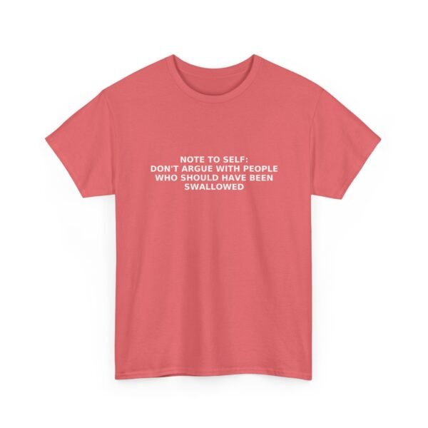 Unisex t-shirt from Twisted Angell with the sarcastic phrase “Note to self: Don't Argue With People That Should Been Swallowed” printed on the front.