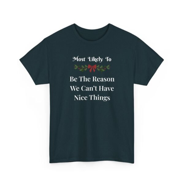 4488364330407395737_2048.jpeg Unisex t-shirt from Twisted Angell with the sarcastic phrase “Most Likely To Be The Reason We Can't Have Nice Things” printed on the front.