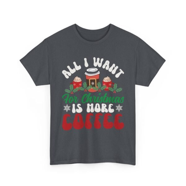 Unisex t-shirt from Twisted Angell with the sarcastic phrase “All I Want For Christmas Is More Coffee” printed on the front.