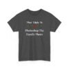 Unisex t-shirt from Twisted Angell with the sarcastic phrase “Most Likely to Photoshop The Family Photo” printed on the front.