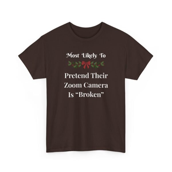 Unisex t-shirt from Twisted Angell with the sarcastic phrase “Most Likely To Pretend Their Zoom Camera Is 'Broken” printed on the front.