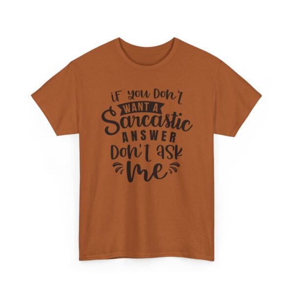 Unisex t-shirt from Twisted Angell with the sarcastic phrase “If You Don't Want A Sarcastic Answer, Don't Ask Me” printed on the front.