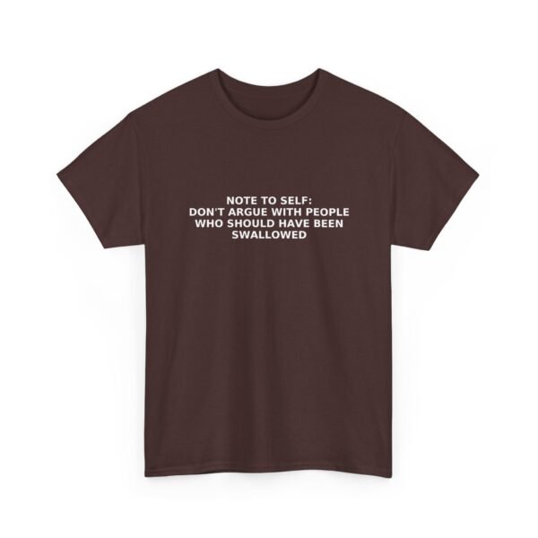 Unisex t-shirt from Twisted Angell with the sarcastic phrase “Note to self: Don't Argue With People That Should Been Swallowed” printed on the front.