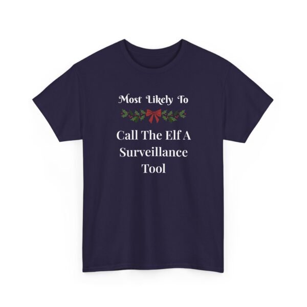 Unisex t-shirt from Twisted Angell with the sarcastic phrase “Most Likely To Call The Elf A Surveillance Tool” printed on the front.