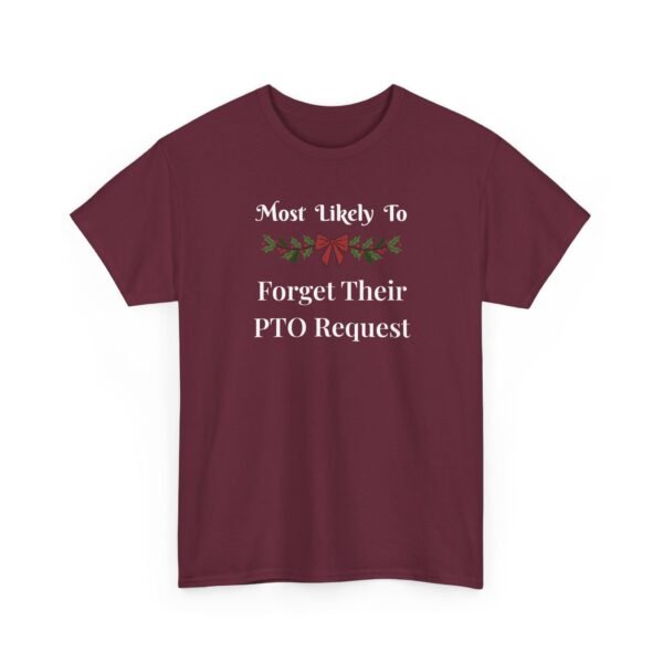 Unisex t-shirt from Twisted Angell with the sarcastic phrase “Most Likely to Forget Their PTO Request” printed on the front.