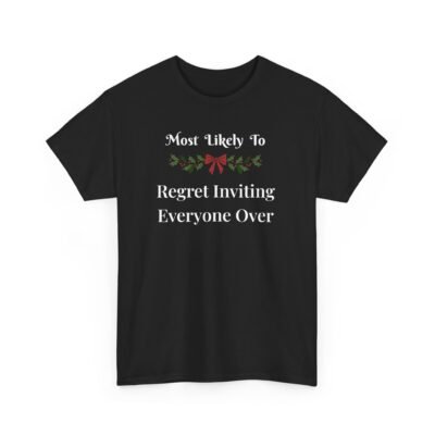 4594067732672267210_2048-1.jpeg Unisex t-shirt from Twisted Angell with the sarcastic phrase “Most Likely To Regret Inviting Everyone Over” printed on the front.
