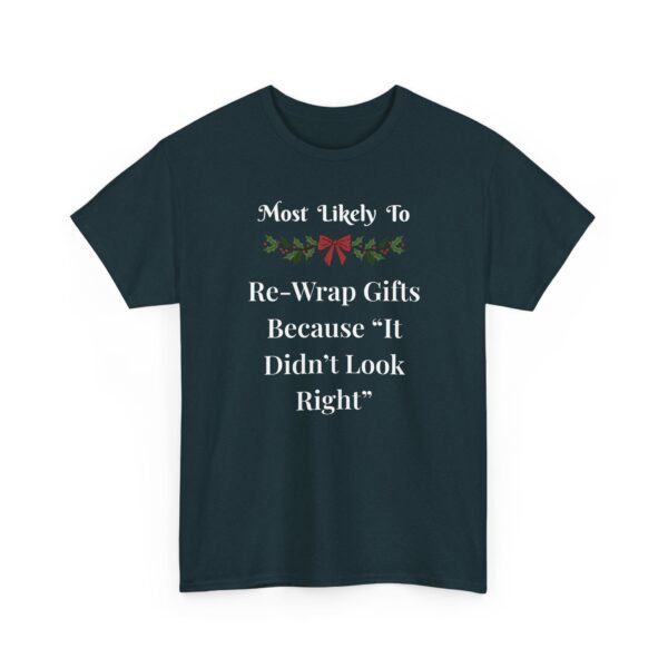 Unisex t-shirt from Twisted Angell with the sarcastic phrase “Most Likely To Re-Wrap Gifts Because "It Didn't Look Right” printed on the front.