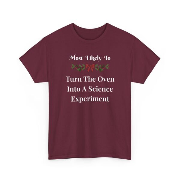 4621430797859148248_2048.jpeg Unisex t-shirt from Twisted Angell with the sarcastic phrase “Most Likely To Turn The Oven Into A Science Experiment” printed on the front.
