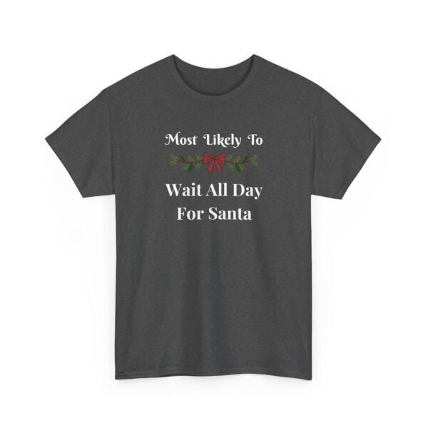 Unisex t-shirt from Twisted Angell with the sarcastic phrase “Most Likely To Wait All Day For Santa” printed on the front.