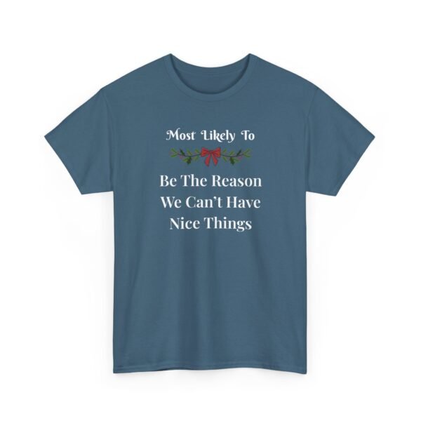 4637023104905635544_2048.jpeg Unisex t-shirt from Twisted Angell with the sarcastic phrase “Most Likely To Be The Reason We Can't Have Nice Things” printed on the front.