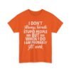 Unisex t-shirt from Twisted Angell with the sarcastic phrase “I Don't Always Tolerate Stupid People But When I Do I Am Probably At Work” printed on the front.