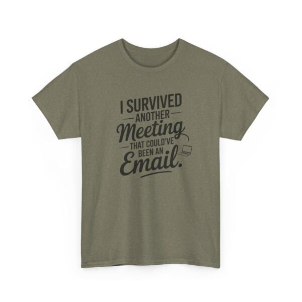Unisex t-shirt from Twisted Angell with the sarcastic phrase “I Survived Another Meeting That Could've Been An Email” printed on the front.