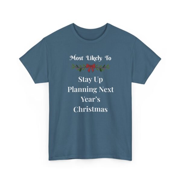 4668121829129849041_2048.jpeg Unisex t-shirt from Twisted Angell with the sarcastic phrase “Most Likely To Stay Up Planning Next Year's Christmas” printed on the front.