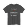 Unisex t-shirt from Twisted Angell with the sarcastic phrase “Most Likely To Pretend Their Zoom Camera Is 'Broken” printed on the front.