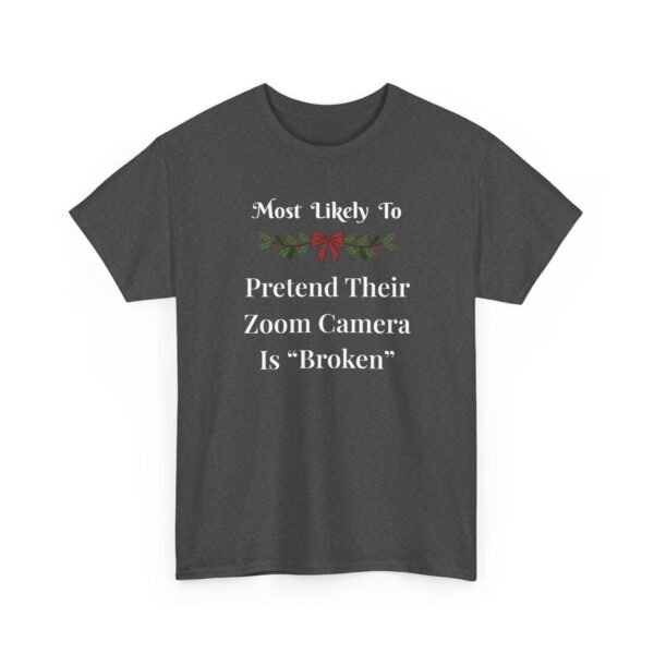 Unisex t-shirt from Twisted Angell with the sarcastic phrase “Most Likely To Pretend Their Zoom Camera Is 'Broken” printed on the front.
