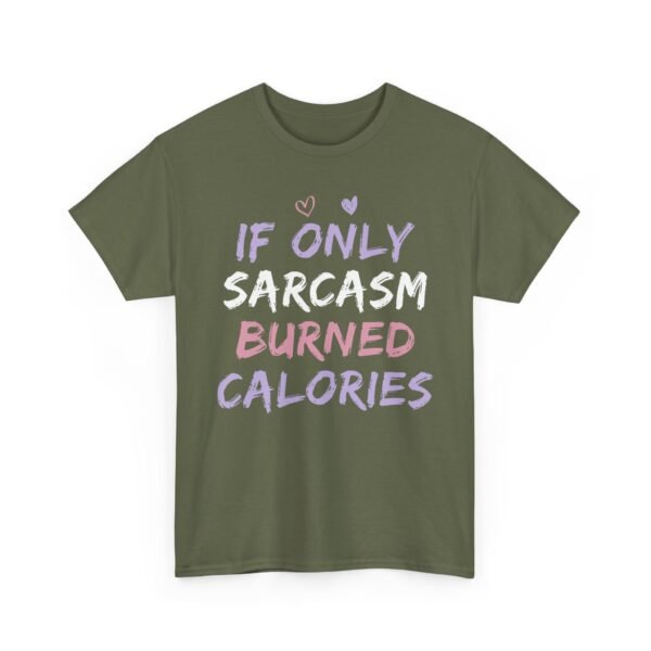Unisex t-shirt from Twisted Angell with the sarcastic phrase “If Only Sarcasm Burned Calories” printed on the front.