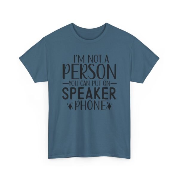 Unisex t-shirt from Twisted Angell with the sarcastic phrase “I'm Not A Person You Can Put On Speaker Phone” printed on the front.