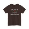 472715024552924506_2048.jpeg Unisex t-shirt from Twisted Angell with the sarcastic phrase “Most Likely To Complain About The Cold” printed on the front.