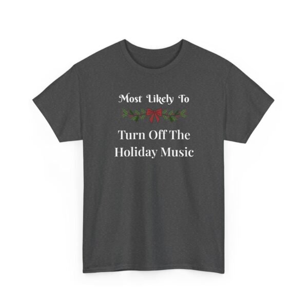 Unisex t-shirt from Twisted Angell with the sarcastic phrase “Most Likely To Turn Off The Holiday Music” printed on the front.