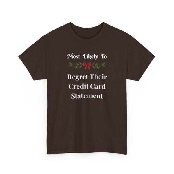 Unisex t-shirt from Twisted Angell with the sarcastic phrase “Most Likely to Regret Their Credit Card Statement” printed on the front.