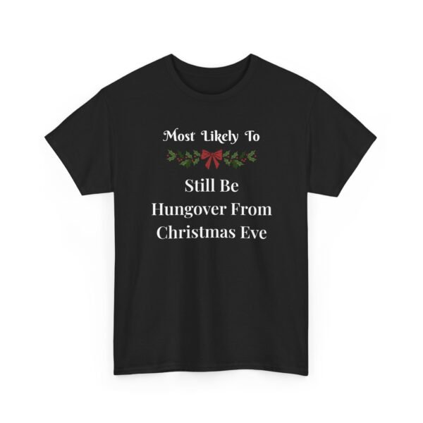 Unisex t-shirt from Twisted Angell with the sarcastic phrase “Most Likely To Still Be Hungover From Christmas Eve” printed on the front.