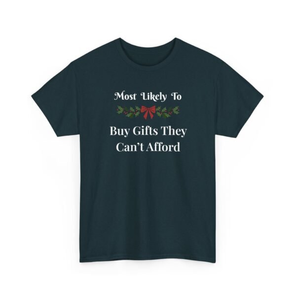 Unisex t-shirt from Twisted Angell with the sarcastic phrase “Most Likely To Buy Gifts They Can't Afford” printed on the front.