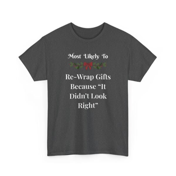 Unisex t-shirt from Twisted Angell with the sarcastic phrase “Most Likely To Re-Wrap Gifts Because "It Didn't Look Right” printed on the front.
