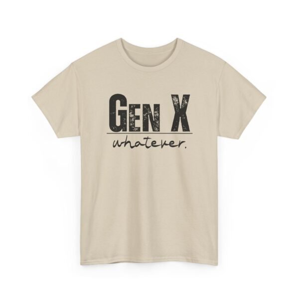 4793276115829985897_2048.jpeg Unisex t-shirt from Twisted Angell with the sarcastic phrase “Gen X Whatever” printed on the front.