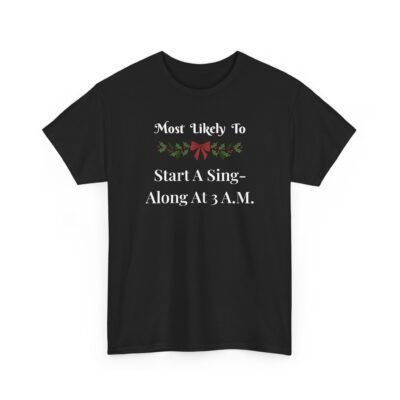 Unisex t-shirt from Twisted Angell with the sarcastic phrase “Most Likely To Start A Sing-Along At 3 A.M.” printed on the front.