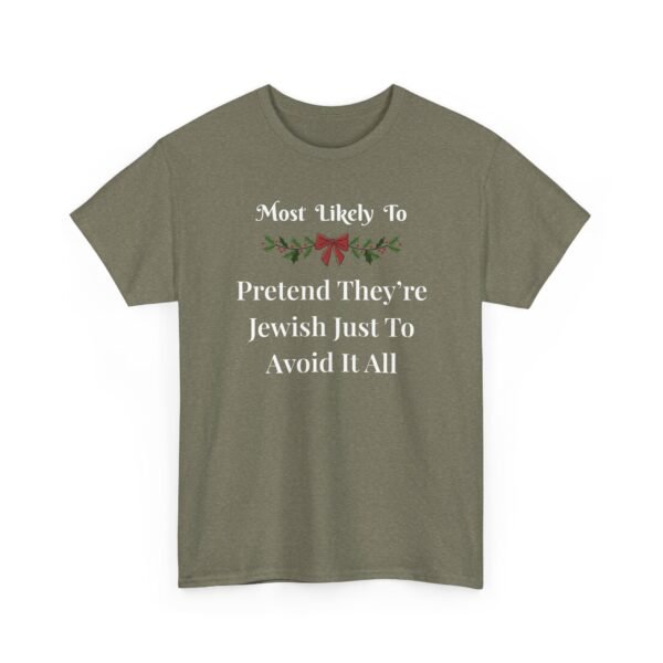 Unisex t-shirt from Twisted Angell with the sarcastic phrase “Most Likely To Pretend They're Jewish Just To Avoid It All” printed on the front.