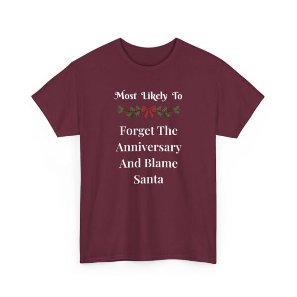Unisex t-shirt from Twisted Angell with the sarcastic phrase “Most Likely To Forget The Anniversary And Blame Santa” printed on the front.