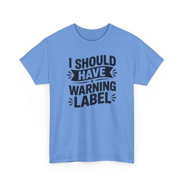 4814790853139283299_2048-1.jpeg Unisex t-shirt from Twisted Angell with the sarcastic phrase “I Should Have a Warning Label” printed on the front.