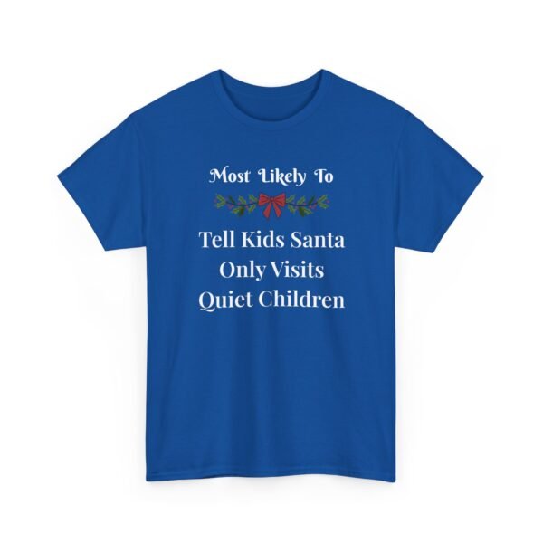 Unisex t-shirt from Twisted Angell with the sarcastic phrase “Most Likely To Tell Kids Santa Only Visits Quiet Children” printed on the front.