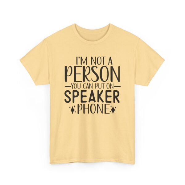 Unisex t-shirt from Twisted Angell with the sarcastic phrase “I'm Not A Person You Can Put On Speaker Phone” printed on the front.