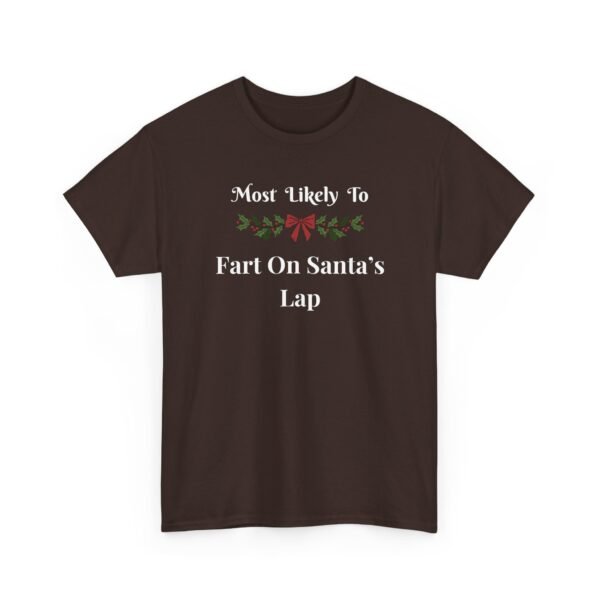 Unisex t-shirt from Twisted Angell with the sarcastic phrase “Most Likely to Fart on Santa's Lap” printed on the front.