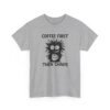 Unisex t-shirt from Twisted Angell with the sarcastic phrase “Coffee First Then Chaos” printed on the front.