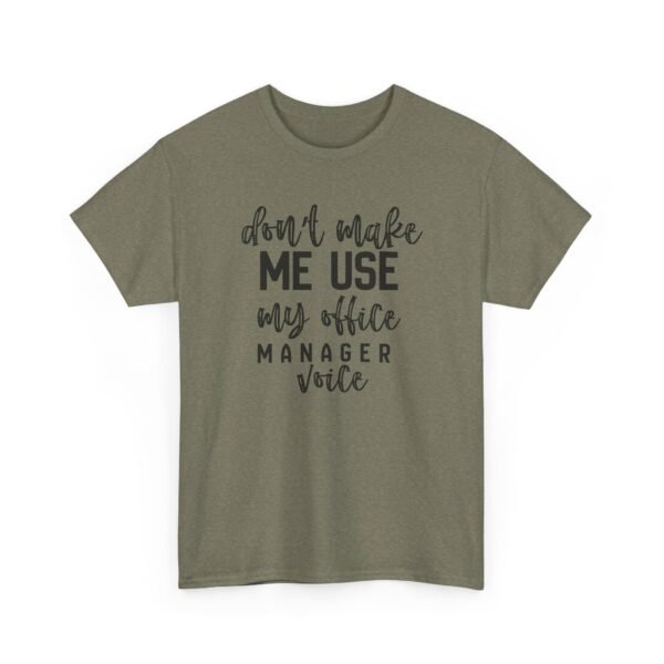 Unisex t-shirt from Twisted Angell with the sarcastic phrase “Don't Make Me Use My Office Manager Voice” printed on the front.