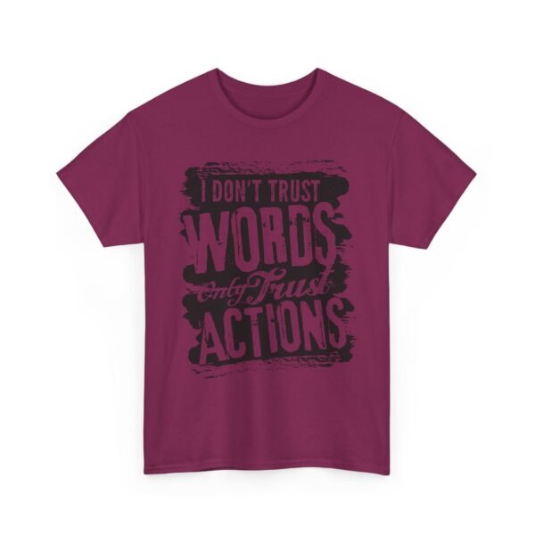 Unisex t-shirt from Twisted Angell with the sarcastic phrase “I Don't Trust Words Only Trust Actions” printed on the front.