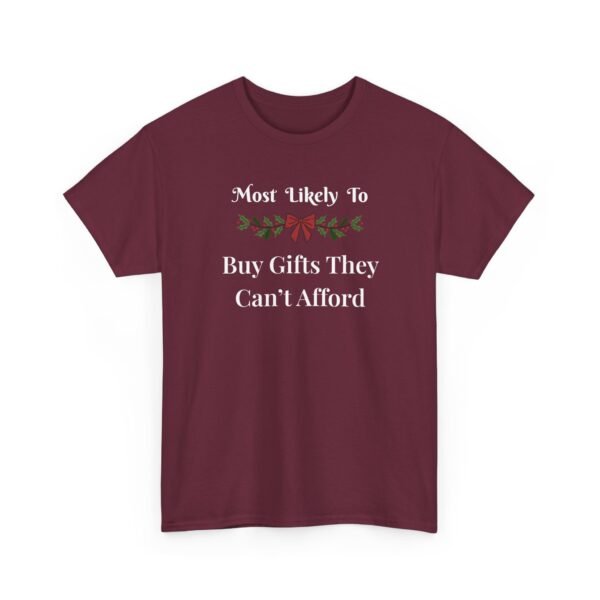 Unisex t-shirt from Twisted Angell with the sarcastic phrase “Most Likely To Buy Gifts They Can't Afford” printed on the front.