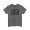 Unisex t-shirt from Twisted Angell with the sarcastic phrase “Fuckery Spreader” printed on the front.