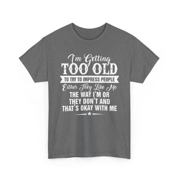 Unisex t-shirt from Twisted Angell with the sarcastic phrase “I'm Getting Too Old To Impress People” printed on the front.