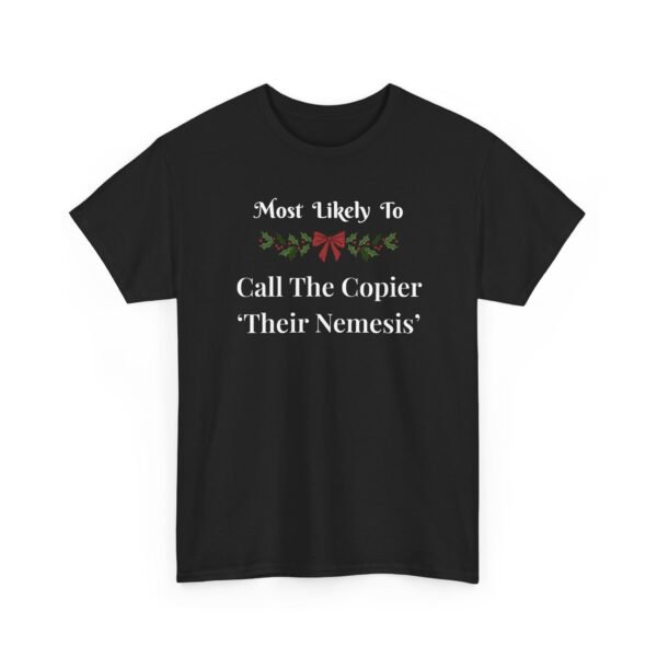 4918599364605093503_2048-1.jpeg Unisex t-shirt from Twisted Angell with the sarcastic phrase “Most Likely To Call The Copier Their Nemesis” printed on the front.