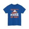 4936320982476745376_2048-1.jpeg Unisex t-shirt from Twisted Angell with the sarcastic phrase “You Wanna Piece Of Me?” printed on the front.