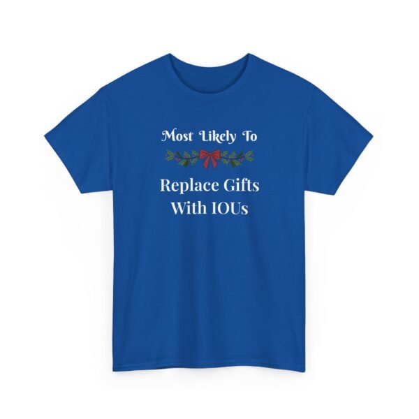Unisex t-shirt from Twisted Angell with the sarcastic phrase “Most Likely To Replace Gifts With IOUs” printed on the front.