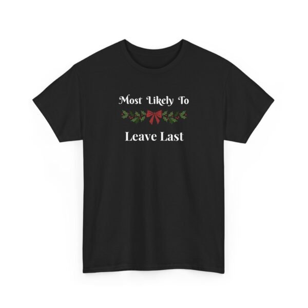 Unisex t-shirt from Twisted Angell with the sarcastic phrase “Most Likely To Leave Last” printed on the front.