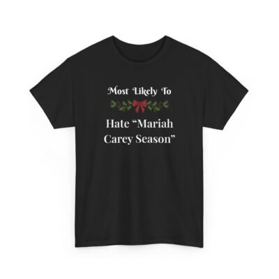 4977300280028166948_2048-1.jpeg Unisex t-shirt from Twisted Angell with the sarcastic phrase “Most Likely To Hate Mariah Carey Season” printed on the front.