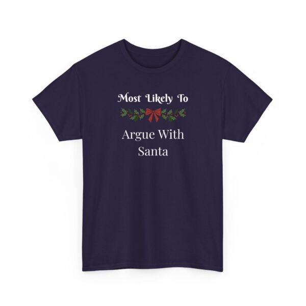 Unisex t-shirt from Twisted Angell with the sarcastic phrase “Most Likely To Argue With Santa” printed on the front.